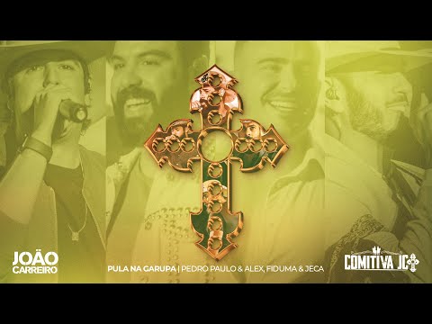 João Carreiro, Pedro Paulo & Alex, Fiduma & Jeca feat. Comitiva JC - Pula Na Garupa (Vol. 2)