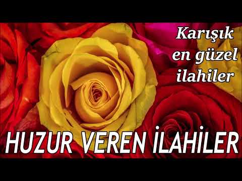 Huzur Veren İlahiler 🌹 En Güzel İlahiler 🌹 Keyif Veren Ağlatan İlahiler 🌹 Yeni İlahiler