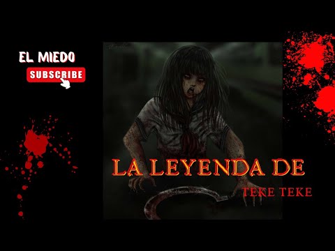 La Leyenda de (Teke Teke)