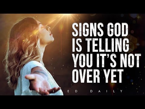 Signs God is Telling you It's Not Over For You | God has Someone Great for you - MUST WATCH!