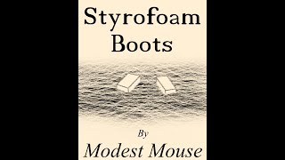 Modest Mouse - Styrofoam Boots (Lyrics)