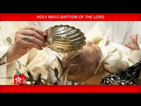 12 January 2025, Holy Mass Baptism of the Lord- Pope Francis