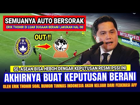 🔴 KEPUTUSAN SANGAT MENGEJUTKAN Erik Tohir !! Usai Timnas Indonesia Mau Keluar Dari AFF Asia Tenggara