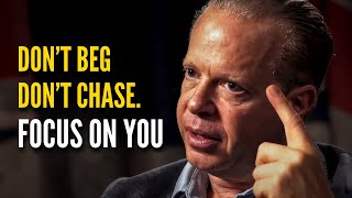 Don’t Beg, Don’t Chase. Focus on You | Dr. Joe Dispenza Motivational Speech