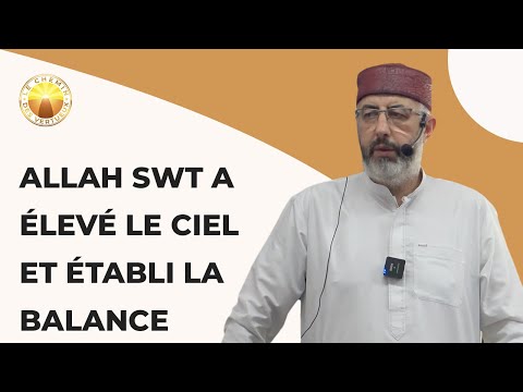 Allah SWT a élevé le Ciel et établi la Balance