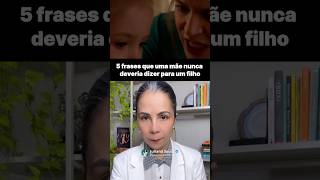 5 frases que uma mãe nunca deveria dizer para um filho