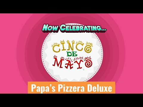 Papa's Pizzeria Deluxe - Cinco De Mayo Season