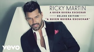 Ricky Martin - A Quien Quiera Escuchar