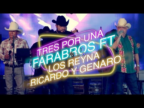 TRES POR UNA FaraBros Ft  Ricardo y Genaro y Los Reyna