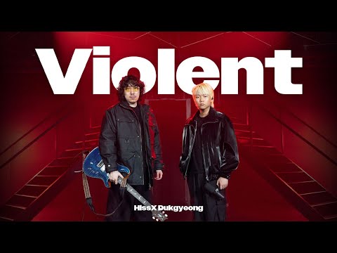 Hiss, Dukgyeong - Violent (Official Video)