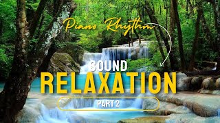 RELAXATION SOUND || MUSIK RELAKSASI || SENANDUNG PIANO || SUARA GEMERCIK AIR