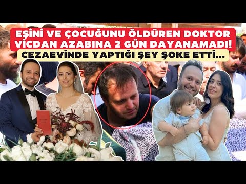 Eşini ve çocuğunu öldüren doktor vicdan azabına 2 gün dayanamadı! Cezaevinde yaptığı şey şoke etti