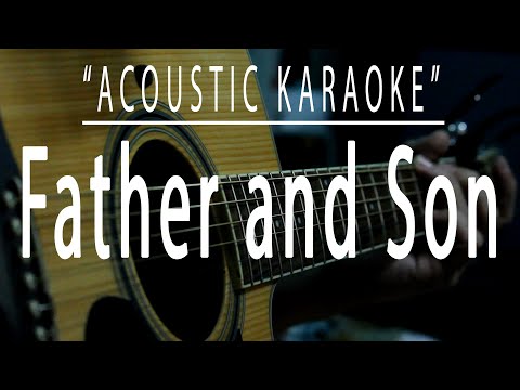 Father and Son – Cat Stevens (Acoustic karaoke)