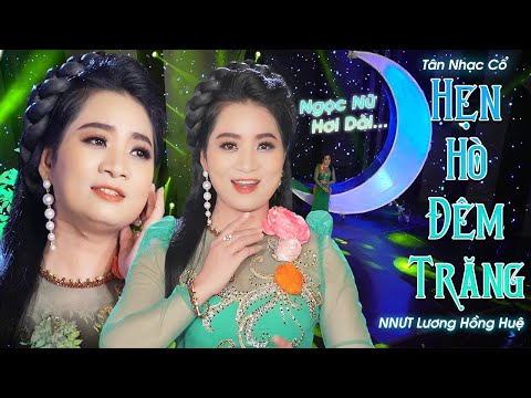 Chấn Động Với Hơi Dài Cao Vút Của NNƯT Lương Hồng Huệ Hát Tân Nhạc Cổ "Hẹn Hò Đêm Trăng" Nghe Tê Tái