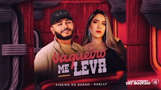 VAQUEIRO ME LEVA - Luan Piseiro Do Barão feat Kaelly