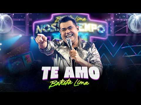 TE AMO - Batista Lima / NOSSO TEMPO (AO VIVO)
