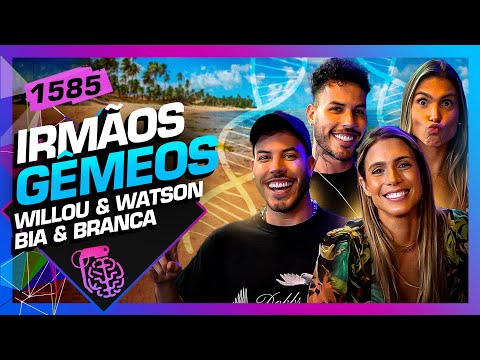 GÊMEOS: BIA E BRANCA, WILLOU  E WATSON - Inteligência Ltda. Podcast #1585