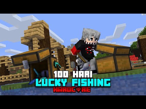 100 Hari Minecraft Hardcore Lucky Fishing