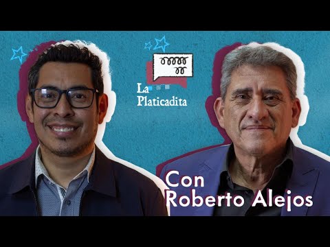 ESA LUCHA ESTA PÉRDIDA - La Platicadita con Roberto Alejos