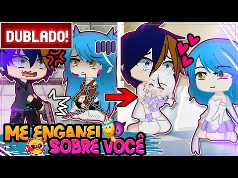 [ DUBLADO ] ME ENGANEI SOBRE VOCÊ  😡➔ 😰 ➔🥰 temporada 3 completo FINAL | MINI FILME GACHA CLUB