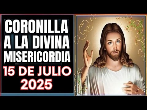 LA CORONILLA DE LA DIVINA MISERICORDIA  Martes 15 de Julio de 2025