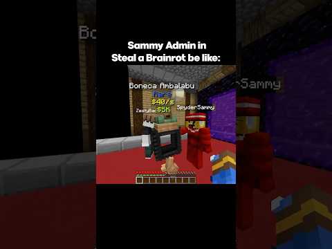 Sammy Admin in Steal a Brainrot be like: