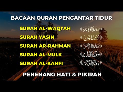 MUROTTAL MERDU Pengantar Tidur AL KAHFI, AL MULK, AR RAHMAN, YASIN, AL WAQIAH