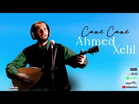 Ahmed Xelîl - Cane Cane