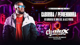 GABIROBA / PEQUENININHA REMIX - OS GARGANTAS DE OURO FEAT. DJ ALEX PEREIRA