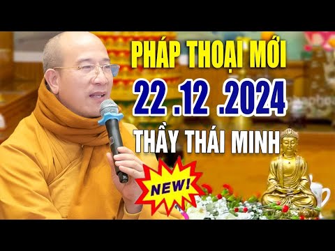 Pháp Thoại Mới 22 .12 .2024 "Bài Giảng Rất Hay" _Thầy Thích Trúc Thái Minh New 2024