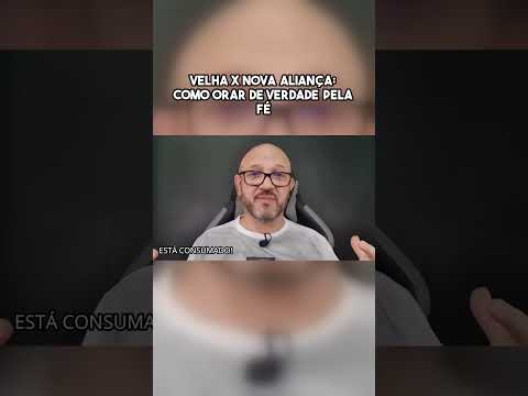 Velha x nova aliança_ como orar de verdade pela fé