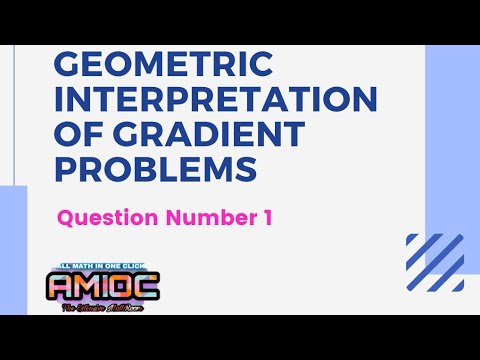 Geometric Interpretation of Gradient- Problems,...