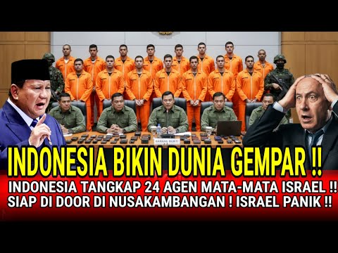MENGEJUTKAN ‼️ INDONESIA TANGKAP 24 AGEN MOSSAD ISRAEL !! TEL AVIV TERDIAM. DUNIA TERCENGANG !!