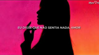 "Eu disse que não sentia nada, mas eu menti" (tradução/legendado)(speed up) | myworld.