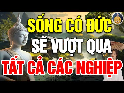 Đêm Trằn TRọc Khó Ngủ Nghe Phật Dạy, Sống Có ĐỨC sẽ vượt tất cả NGHIỆP CHƯỚNG Lời Phật Dạy Hay Nhất