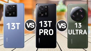 Xiaomi 13T VS Xiaomi 13T Pro VS Xiaomi 13 Ultra
