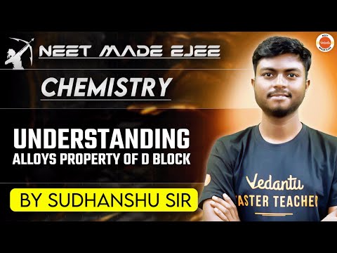 NEET Chemistry 2025 | Understanding D-Block Alloys | Sudhanshu Sir