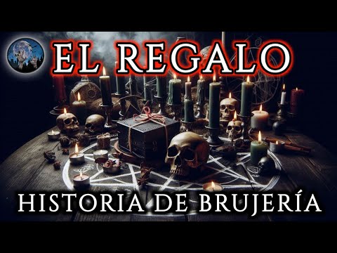 UN REGALO MAL INTENCIONADO | HISTORIA DE BRUJERIA | RELATOS DE TERROR