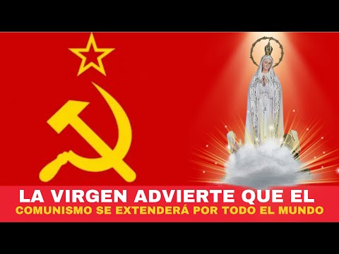 La Virgen Maria advierte que el COMUNISMO invadirá el mundo entero