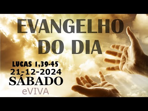 EVANGELHO DO DIA 21/12/2024 Lc 1,39-45  HOMILIA DIÁRIA DE HOJE LITURGIA DIÁRIA eVIVA