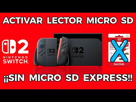 Nintendo Switch 2 - ACTIVAR LECTOR MICRO SD SIN MICRO SD EXPRESS