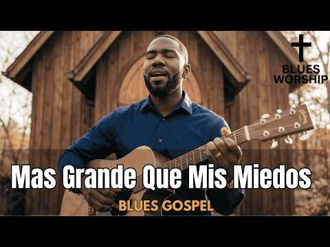 Mas Grande Que Mis Miedos | Cruz & Blues Worship | Gospel en Español