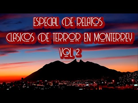 ESPECIAL RELATOS  CLASICOS  DE TERROR EN MONTERREY VOL. 2