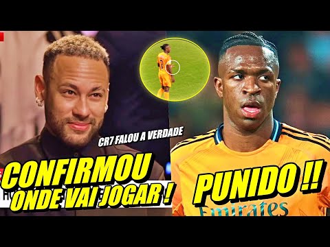 ADEUS ARÁBIA !! NEYMAR CONFIRMA SEU FUTURO ! VINI JR É PUNID0 PELA FEDERAÇÃO ESPANHOLA E MAIS....