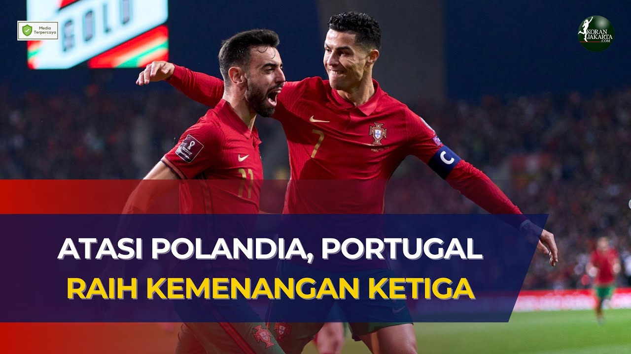 Atasi Polandia, Portugal Raih Kemenangan Ketiga