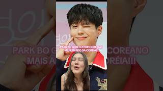 PARK BO GUM O ATOR COREANO MAIS AMADO DA CORÉIA!!!❤️ #dorama #kdramas #curiosidades #parkbogum