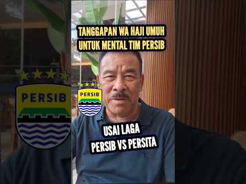 tanggapan wa haji umuh untuk mental tim persib saat ini usai laga persita vs persib  #football