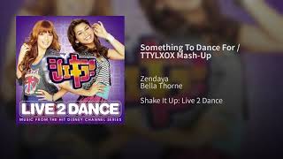 Something To Dance For / TTYLXOX Mash-Up