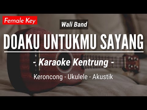 Doaku Untukmu Sayang (KARAOKE KENTRUNG) – Wali Band (Keroncong | Koplo Akustik | Ukulele)