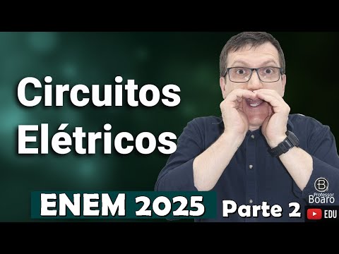 CIRCUITOS ELÉTRICOS - Parte 2 | ENEM 2025 | Professor Boaro